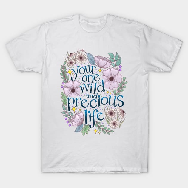 Your One Wild and Precious T-Shirt by Thenerdlady